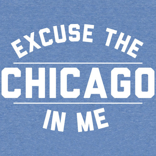 Excuse The Chicago In Me Limited Edition Sky Blue Unisex T Shirt – S  Rose Chicago